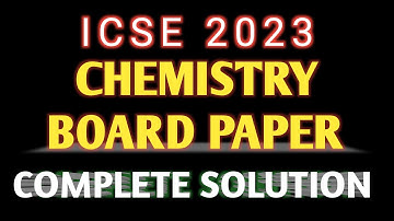 CLASS 10 ICSE | CHEMISTRY |   BOARD QUESTION PAPER | ANSWER KEY | 2022-2023