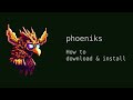 Phoeniks  tutorial  how to download and install 00