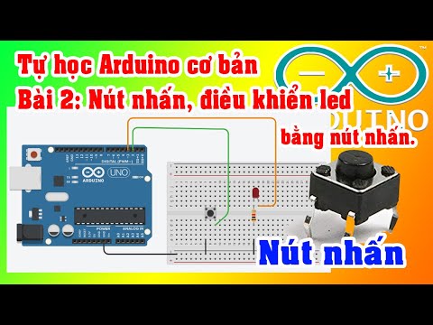 Video Tự học Arduino | Bài 2 Nút nhấn, ứng dụng nút nhấn... - youtube