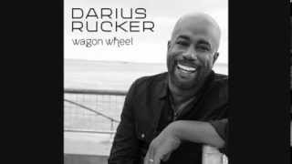 "Wagon Wheel"- Darius Rucker