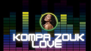 KOMPA ZOUK MIX 2022 ⚡️  ZOUK LOVE REMIX 2022 ⚡️  VOL.3