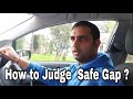How to judge or choose safe gap /Driving tips