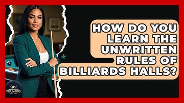 How Do You Learn The Unwritten Rules Of Billiards Halls? - Billiards Hustlers