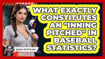 What Exactly Constitutes An "inning Pitched" In Baseball Statistics? - Baseball Statistics Vault
