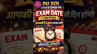 DU SOL Exam Date Confirmed 😱 | 2/4/6/8 Semester | Official Update 2026