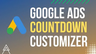 Google Ads Countdown Customizer | Step-By-Step Guide #GoogleAdsCourse2023 | Part - 45