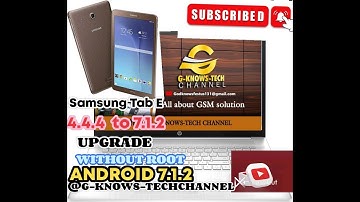 how to upgrade Samsung Galaxy Tab E {SM T561}from android 4. 4 .4 to 7. 1 .2 Without root
