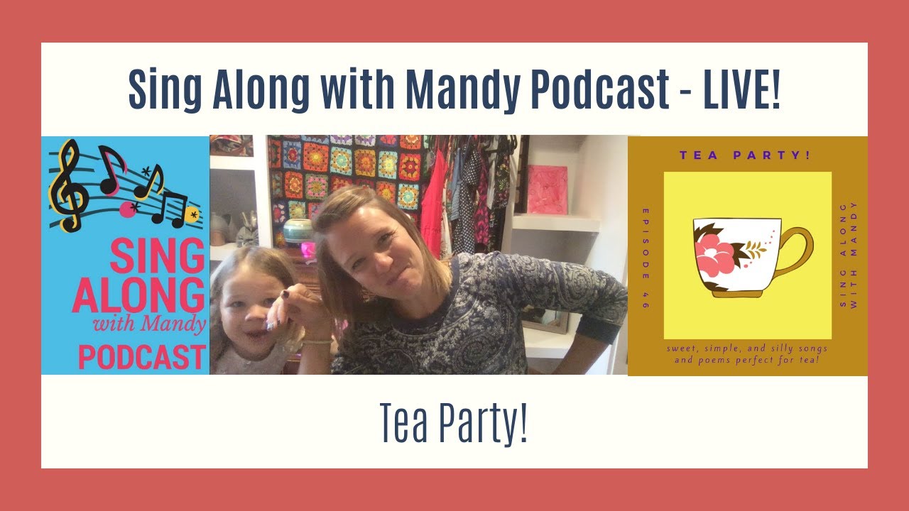Tea Party! – Sing Along with Mandy – sweet simple and silly sing along songs for little ones