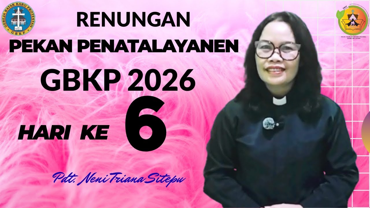 RENUNGAN PEKAN PENATALAYANEN GBKP 2026 HARI KE 6 ( ENAM )
