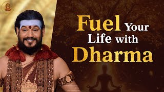 Transform Your Existence With the Fuel of Dharma
