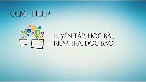[OLM_HELP] Video 4 - Hướng dẫn sử dụng các chức năng chính trên trang web Online Math  - olm.vn