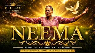 NEEMA BY PRISCAH THAIRU  VIDEO