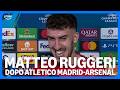 L'intervista a Matteo Ruggeri dopo Atletico Madrid-Arsenal