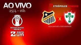 ÁGUA SANTA x PORTUGUESA-SP - BRASILEIRÃO SÉRIE D 2026 - AO VIVO E COM IMAGENS - 25.04.26