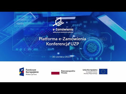 Konferencja UZP, 30.06.2022, Platforma e-Zamówienia - nowe funkcjonalności, cz.II