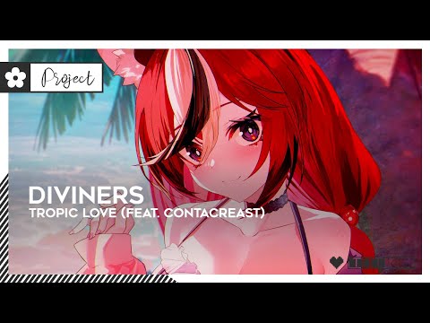 Diviners - Tropic Love (feat. Contacreast) | #House [🌸]