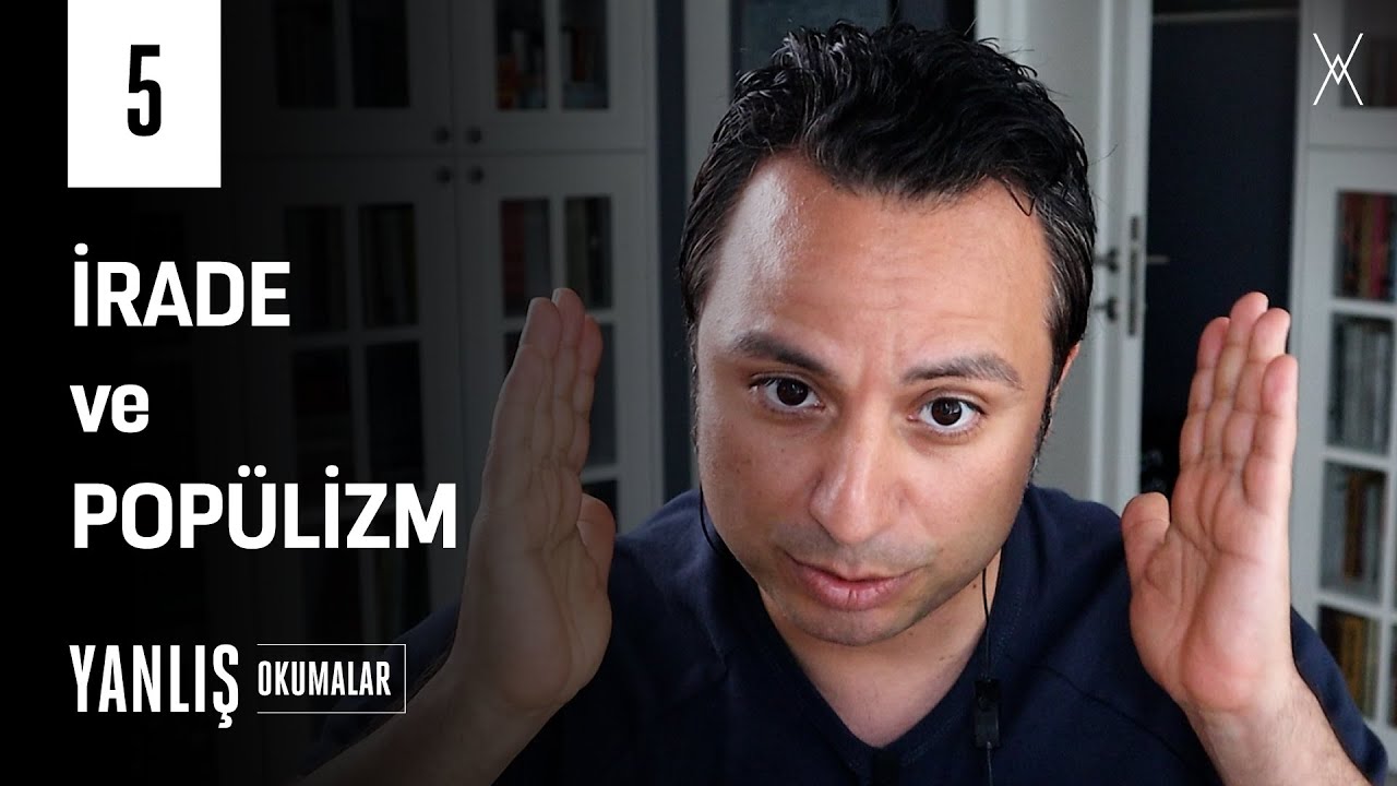 İRADE ve POPÜLİZM | Yanlış Okumalar — Yalın Alpay | B05