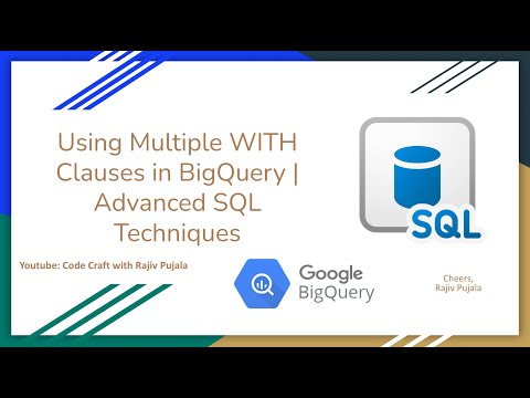 6. Using Multiple WITH Clauses in BigQuery | Advanced SQL Techniques