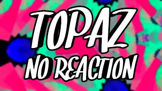 TOPAZ-No Reaction/Lyrics/Letra/Subtitulado/Español/English
