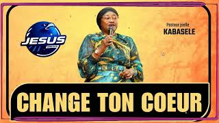 Pasteur joelle Kabasele ： Change ton cœur