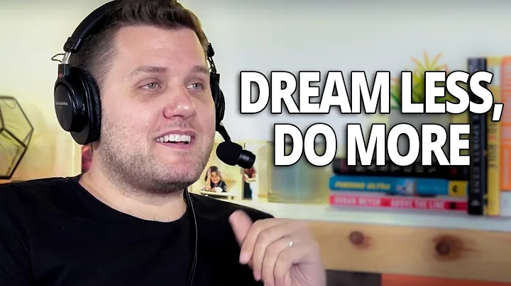 Dream Less, Do More, and Create Real Happiness wit...