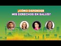 ¿Cómo defender mis derechos en salud?