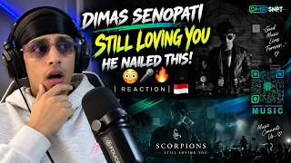 Dimas Senopati – Still Loving You… HE NAILED THIS! 😳🎤🔥 | REACTION 🇮🇩