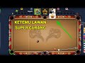 Ketemu lawan super curang 8 ball pool