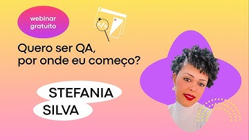 Quero ser QA, por onde eu começo? || Mentorama & Stefania Silva