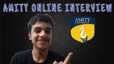 AMITY UNIVERSITY ONLINE INTERVIEW | EVERYTHING YOU NEED TO KNOW