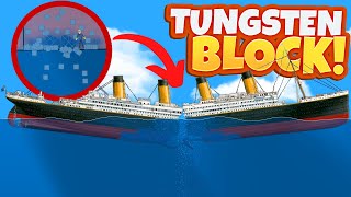 What Happens If You Fill the Titanic with TUNGSTEN BLOCKS?! (Floating Sandbox)