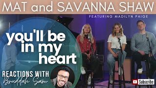 Miniatura de vídeo de "YOU'LL BE IN MY HEART with MAT & SAVANNA SHAW feat MADILYN PAIGE | Bruddah Sam's REACTION vids"