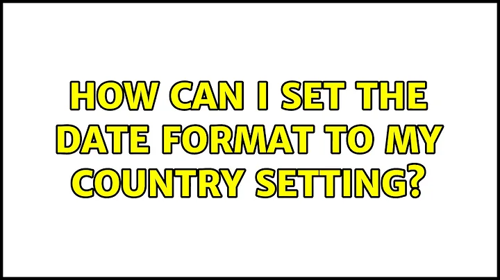 Ubuntu: How can I set the date format to my country setting?