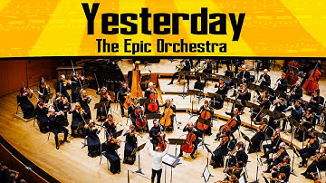 The Beatles - Yesterday | Epic Orchestra (2019)