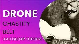 Video thumbnail of "Chastity Belt Drone Lead Guitar Tutorial"