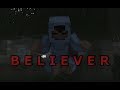 "Believer" - A Minecraft Music Video (Story of Entity 303)