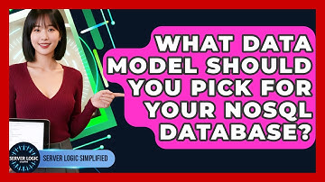What Data Model Should You Pick For Your NoSQL Database? - Server Logic Simplified