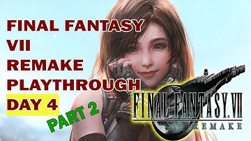 Final Fantasy 7 Remake Playthrough Ps4 Day 4 Part 2