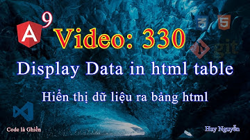 330 - Angular 9 - Display Data in html table - Hiển thị dữ liệu ra bảng html