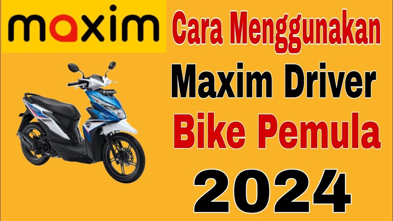 CARA MENGGUNAKAN MAXIM DRIVER BIKE PEMULA || TUTORIAL NARIK MAXIM BIKE ...