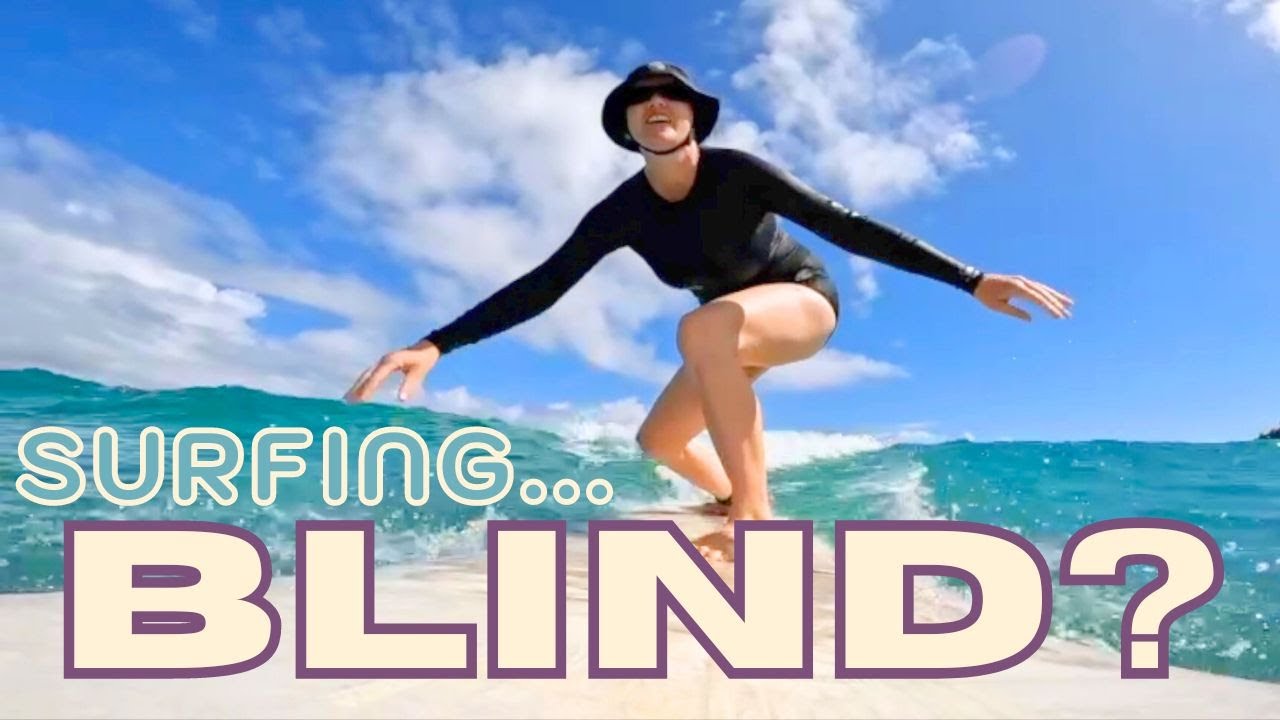 How Do Blind People Surf? - 4 Great Tips From a Blind Girl For Those Who Want To Learn How To Surf