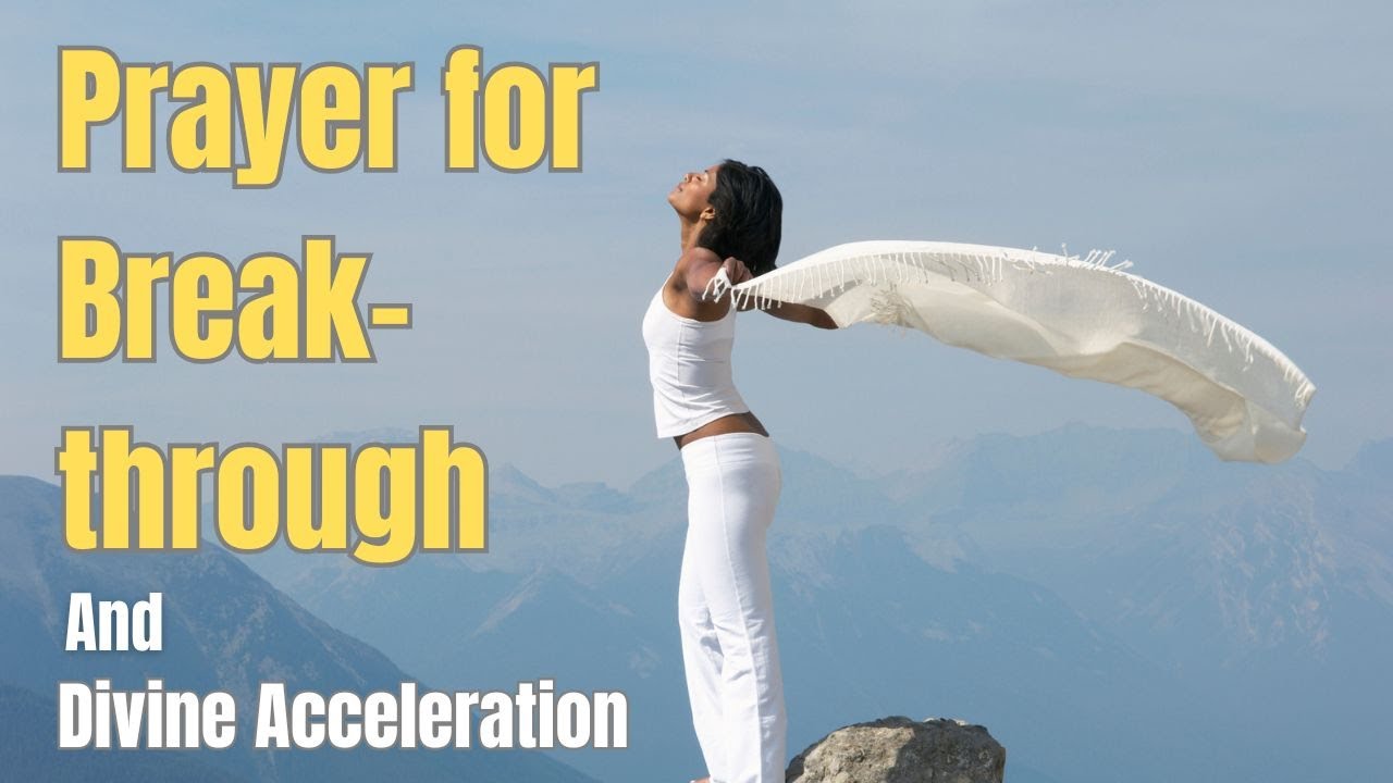 Prayer for Breakthrough & Divine Acceleration - YouTube