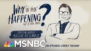 Chris Hayes Podcast With Abdul El-Sayed | Why Is This Happening? - Ep 26 | MSNBC