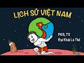 Đại Khái Là Lịch Sử Việt Nam (Nhưng Tôi Chỉ Biết Đếm Đến 1911) thumbnail