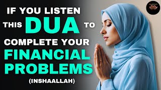 Your financial problems will have a solution & be resolved if you hear this Dua, Allah will help you