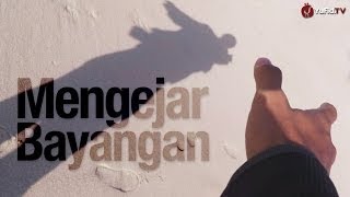 Video Inspiratif: Mengejar Bayangan - Sebuah Essay Movie (2 Menit)