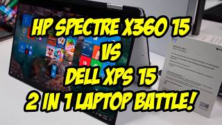 HP SPECTRE X360 15 VS DELL XPS 15 | 2 in 1 Laptop Battle! Which is better?