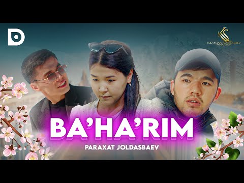 Paraxat Joldasbaev-Ba'ha'rim (official klip) #PREMYERA2023