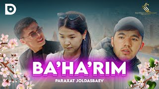 Paraxat Joldasbaev-Ba'ha'rim (official klip) #PREMYERA2023