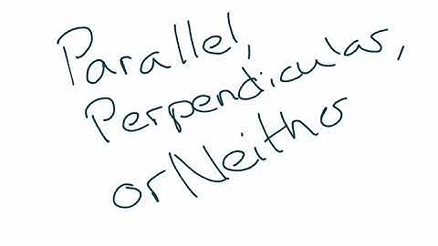Geometry Parallel, Perpendicular, or Neither